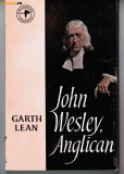John Wesley, Anglican, Garth Lean Blandford Press, London, engleza 125 pag