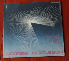 Disc vinil ( vinyl , pick-up ) - George Nicolescu - Prefa-te , inima , in stea !!! foto