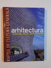 ARHITECTURA , EVOLUTIE , STILURI , PERSONALITATI , SECOLUL XX , COLECTIA RAFTUL DE CULTURA GENERALA NR. 12 , 2010 foto