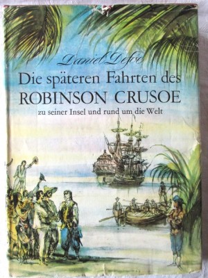 DIE SPATEREN FAHRTEN DES ROBINSON CRUSOE ZU SEINER INSEL UND RUND UM DIE WELT foto