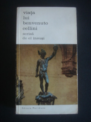 VIATA LUI BENVENUTO CELLINI SCRISA DE EL INSUSI foto