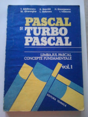 PASCAL SI TURBO PASCAL ( VOL. I ) - T. BALANESCU * S. GAVRILA * H. GEORGESCU * M. GHEORGHE * L. SOFONEA * I. VADAVU ( A 11 ) foto