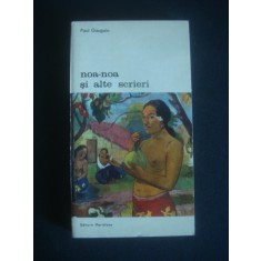 PAUL GAUGUIN - NOA NOA SI ALTE SCRIERI