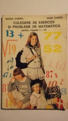 M. Chera - Culegere de exercitii si probleme de matematica pentru clasele I-IV foto