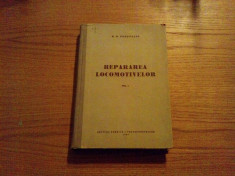 REPARAREA LOCOMOTIVELOR * vol. I -- B. D. Podsivalov -- 1951, 343 p. cu imagini si schite in text; tiraj: 3000 ex. foto