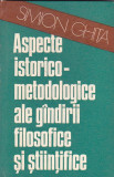 SIMION GHITA - ASPECTE ISTORICO-METODOLOGICE ALE GANDIRII FILOSOFICE SI STIINTIFICE, Alta editura