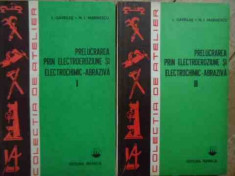Prelucrarea Prin Electroeroziune Si Electrochimic Abraziva Vo - I. Gavrilas N.i Marinescu ,522590 foto