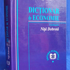 NITA DOBROTA - DICTIONAR DE ECONOMIE - EDITURA ECONOMICA - BUCURESTI - 1999