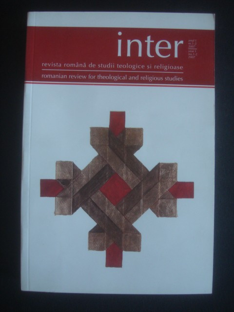 INTER - REVISTA ROMANA DE STUDII TEOLOGICE SI RELIGIOASE ANUL I, NR 1-2, 2007