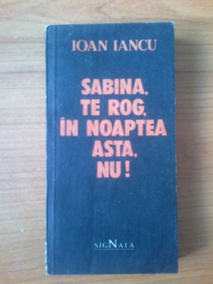 b Ioan Iancu - Sabina, te rog, in noaptea asta, nu! foto