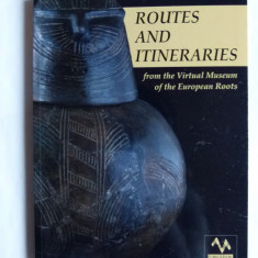 CATALOG ARHEOLOGIE, RUTE SI ITINERARII. MUZEUL VIRTUAL AL EUROPEI (ROUTES AND ITINERARIES FROM THE VIRTUAL MUSEUM OF THE EUROPEAN ROOTS, SOFIA, 2009