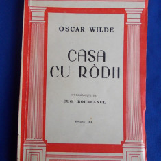 OSCAR WILDE - CASA CU RODII * IN ROMANESTE DE EUG.BOUREANUL - EDITIA A-II-A - BUCURESTI - 1945