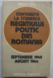 Mihai Fatu - Contributii la Studierea Regimului Politic din Romania, Septembrie 1940-August 1944