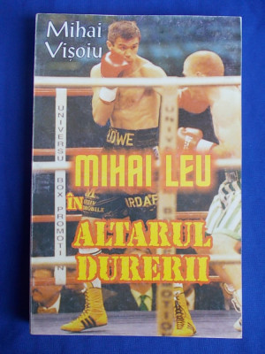 MIHAI VISOIU - MIHAI LEU IN ALTARUL DURERII - SLOBOZIA - 1998 * foto