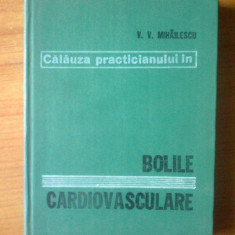 e0 Calauza Practicianului In Bolile Cardiovasculare-V. V. Mihailescu cartonata