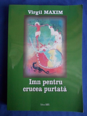 VIRGIL MAXIM - IMN PENTRU CRUCEA PURTATA - EDITIA A-3-A - BACAU - 2012 foto