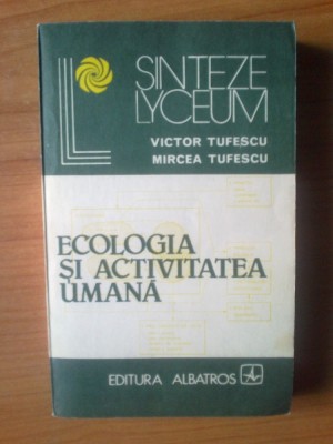 e2 Victor Tufescu, Mircea Tufescu - Ecologia si activitatea umana foto