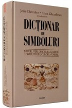 Dictionar de simboluri. Mituri, vise, obiceiuri, gesturi, forme, figuri, culori, numere foto