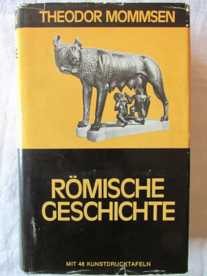 &amp;quot;ROMISCHE GESCHICHTE&amp;quot;, Theodor Mommsen. Istoria Romana. Carte in limba germana foto