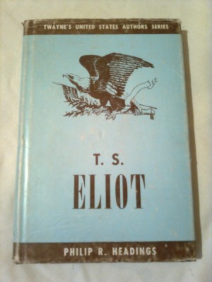 T. S. ELIOT ~ PHILIP R. HEADING (colectia TWAYNE&amp;#039;S UNITED STATES AUTHORS SERIES vol.57 ) foto