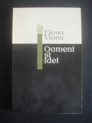 Elena Vianu - Oameni si idei foto