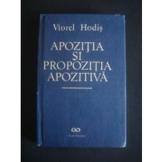 Viorel Hodis - Apozitia si propozitia apozitiva (1990, editie cartonata)
