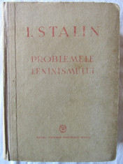 Carte veche: &amp;quot;PROBLEMELE LENINISMULUI&amp;quot;, Ed. a II-a, I. Stalin, 1948 foto