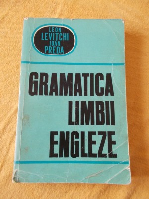 GRAMATICA LIMBII ENGLEZE LEON LEVITCHI SI IOAN PREDA foto