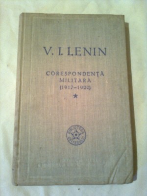 V. I. LENIN ~ CORESPONDENTA MILITARA ( 1917-1920 ) vol. 1 foto