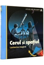 Lanterna magica. Cerul si spatiul (Primele mele descoperiri) foto