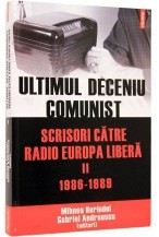 Ultimul deceniu comunist. Scrisori catre Radio Europa Libera. Vol. II: 1986-1989 foto