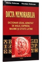 Dicta Memorabilia. Dictionar uzual adnotat de sigile, expresii, maxime si citate latine foto