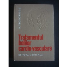 P. Teodorescu - Tratamentul bolilor cardio-vasculare. Prevenire si combatere