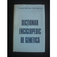 Constantin Maximilian - Dictionar enciclopedic de genetica (1984, ed. cartonata)