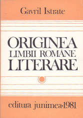 GAVRIL ISTRATE - ORIGINILE LIMBII ROMANE LITERARE foto