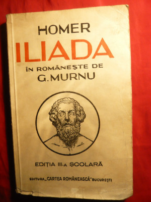 Homer - ILIADA , trad. G.Murnu , Ed. IIIa interbelica ,mici ilustratii Murnu , Ed. Cartea Romaneasca foto
