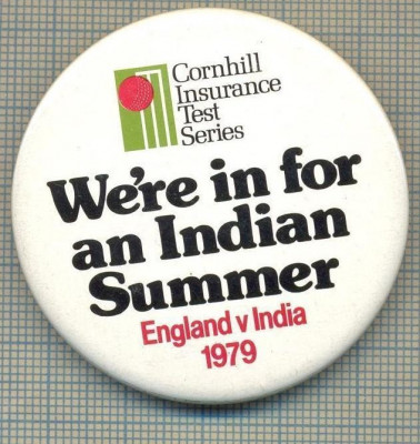 1901 INSIGNA - ENGLAND V INDIA 1979 - CORNHILL INSURANCE TEST SERIES - WE&amp;#039;RE IN FOR INDIAN SUMMER -SPORTIVA - CRICKET -starea care se vede foto