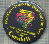 1906 INSIGNA -WINDIES - FROM THE WEST FOR THE TEST -ENGLAND V. W.INDIES -TEST SERIES 1988 - CORNHILL -SPORTIVA - CRICKET -starea care se vede