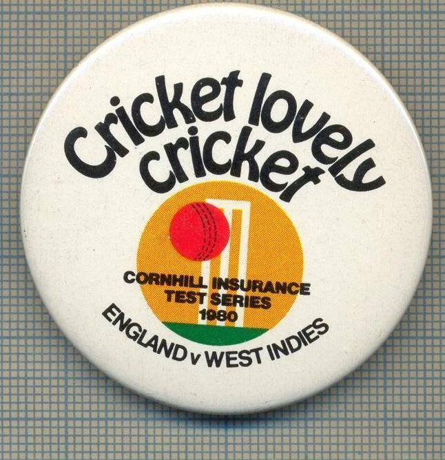 1925 INSIGNA - ENGLAND V WEST INDIES - CORNHILL INSURANCE -TEST SERIES 1980 -CRICKET LOVELY CRICKET - SPORTIVA -starea care se vede