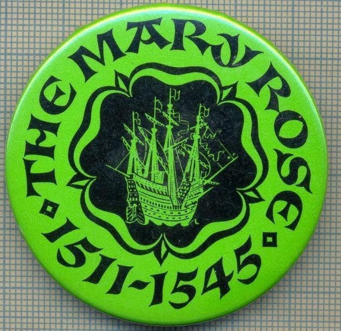 1904 INSIGNA - THE MARY ROSE -1511-1545 - RENUMITA NAVA DE RAZBOI ENGLEZA - TEMATICA MARINAREASCA -starea care se vede