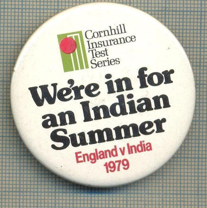 1905 INSIGNA - ENGLAND V INDIA 1979 - CORNHILL INSURANCE TEST SERIES - WE&#039;RE IN FOR INDIAN SUMMER -SPORTIVA - CRICKET -starea care se vede