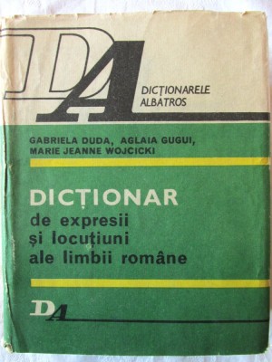 DICTIONAR DE EXPRESII SI LOCUTIUNI ALE LIMBII ROMANE, G. Duda / Gugui / Wojcicki foto