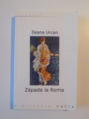 ZAPADA LA ROMA de ILEANA URCAN , 2002 , CONTINE DEDICATIA AUTORULUI foto