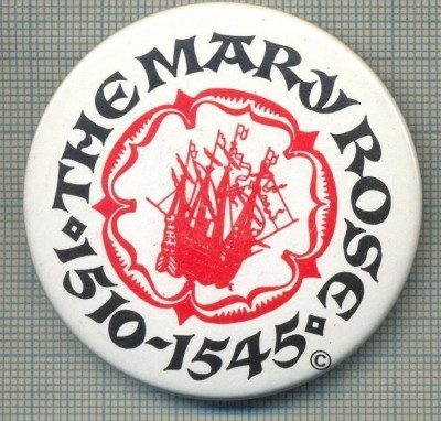 1927 INSIGNA - THE MARY ROSE -1510-1545 - RENUMITA NAVA DE RAZBOI ENGLEZA - TEMATICA MARINAREASCA -starea care se vede foto