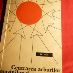 A.Ilisiu - Centrarea Arborilor Masini si Agregate 1967 Ed. Tehnica