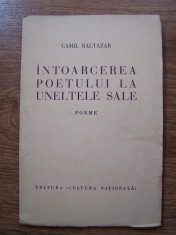 CAMIL BALTAZAR - INTOARCEREA POETULUI LA UNELTELE SALE. Editie princeps (1934) foto