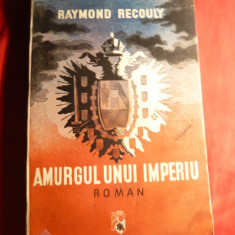 R. Recouly - Amurgul unui Imperiu - Roman vol I -Ed. Colos , interbelica