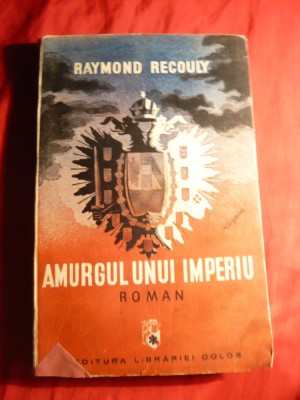 R. Recouly - Amurgul unui Imperiu - Roman vol I -Ed. Colos , interbelica foto