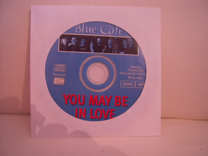 Vand cd audio You May Be In Love-Blue Cafe,original,raritate!-fara coperti