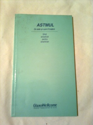 ASTMUL ~ CE ESTE SI CUM IL TRATAM - GHID ACTUALIZAT PENTRU PRACTICIAN ~ colectiv foto